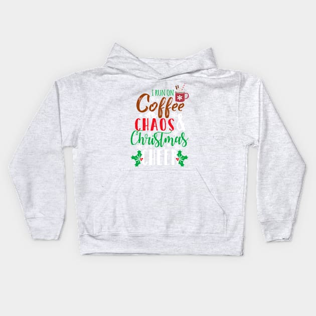 I Run On Coffee Chaos and Christmas Cheer Kids Hoodie by clothspring